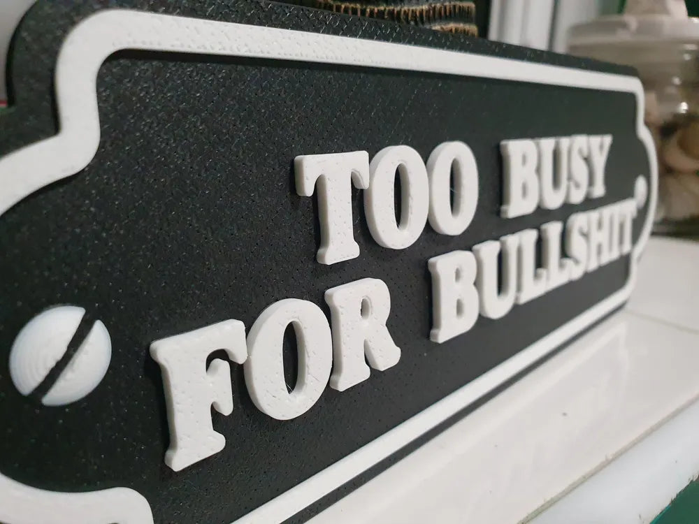 "Too Busy for Bullshit" sign – a statement that requires no explanation